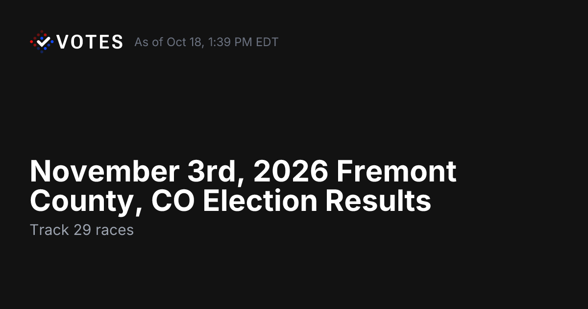 November 3rd, 2026 Fremont County, CO Election Results | DDHQ
