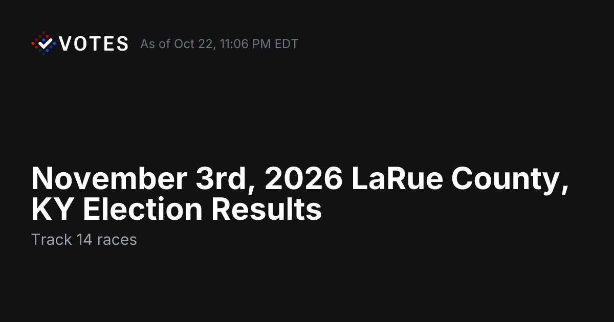 November 3rd, 2026 LaRue County, KY Election Results | DDHQ