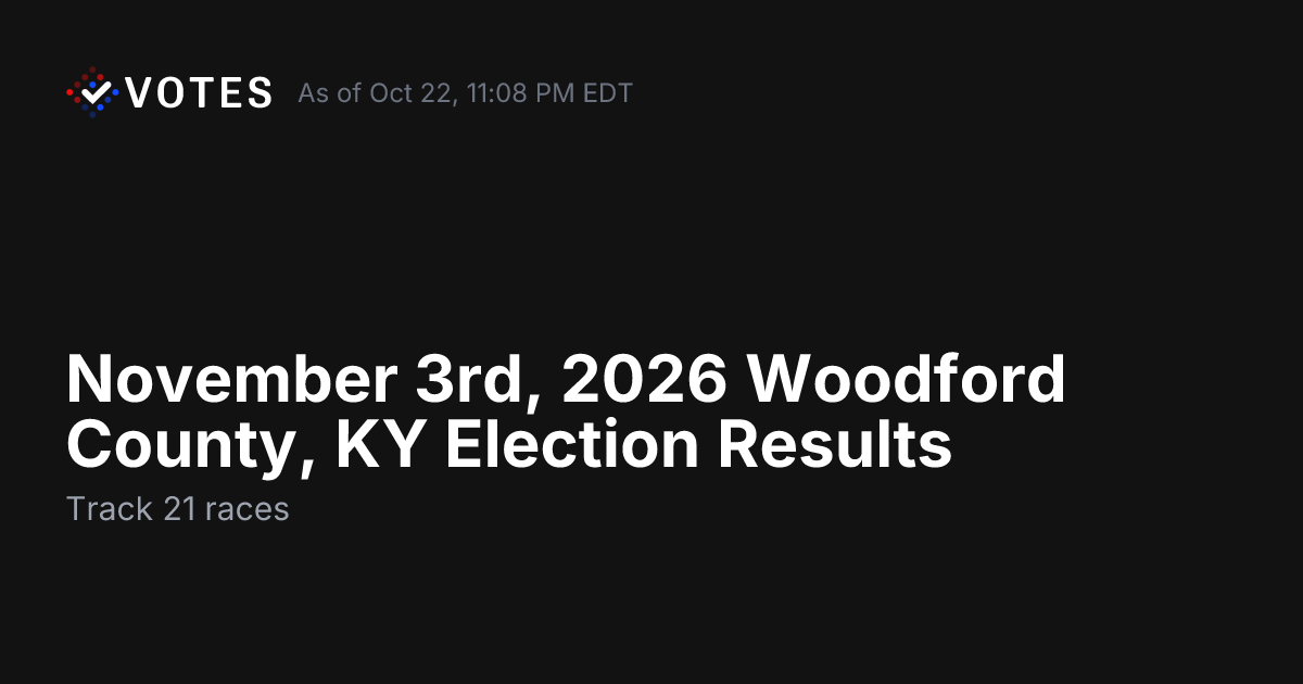 November 3rd, 2026 Woodford County, KY Election Results | DDHQ