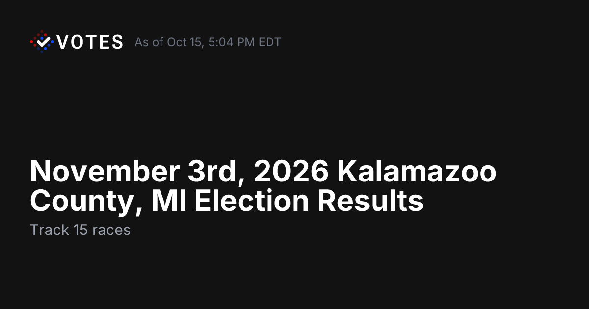 November 3rd, 2026 Kalamazoo County, MI Election Results | DDHQ