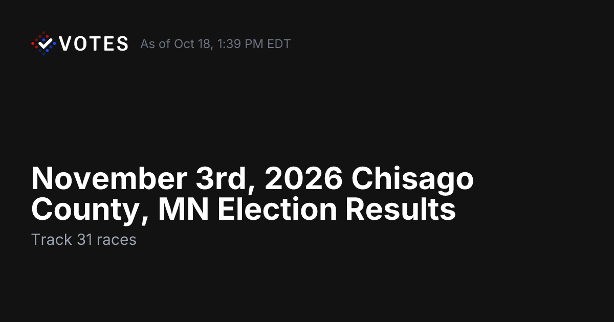 November 3rd, 2026 Chisago County, MN Election Results | DDHQ