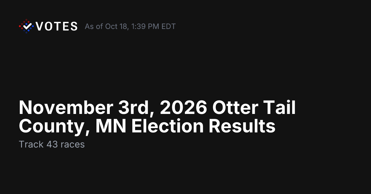 November 3rd, 2026 Otter Tail County, MN Election Results | DDHQ