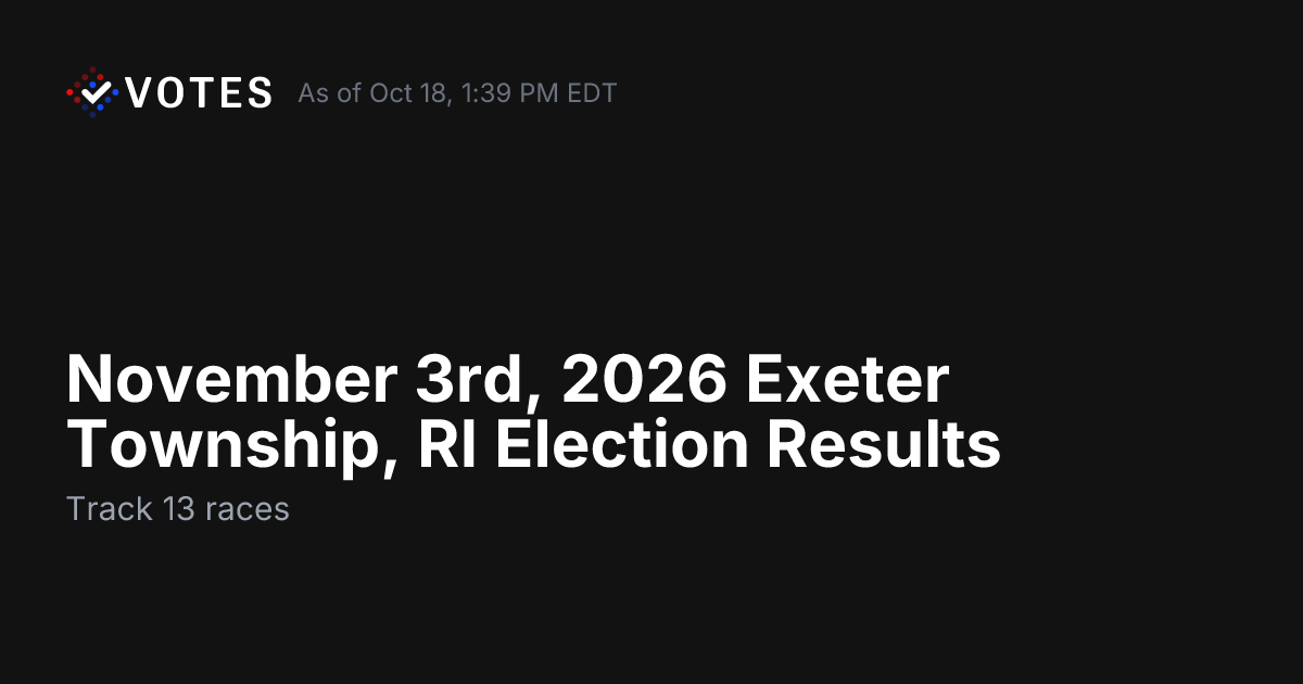 November 3rd, 2026 Exeter Township, RI Election Results | DDHQ