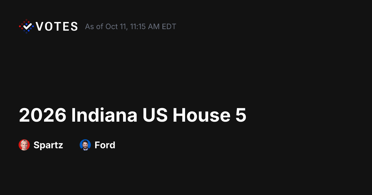 2026 Indiana US House 5 General Election Results | DDHQ