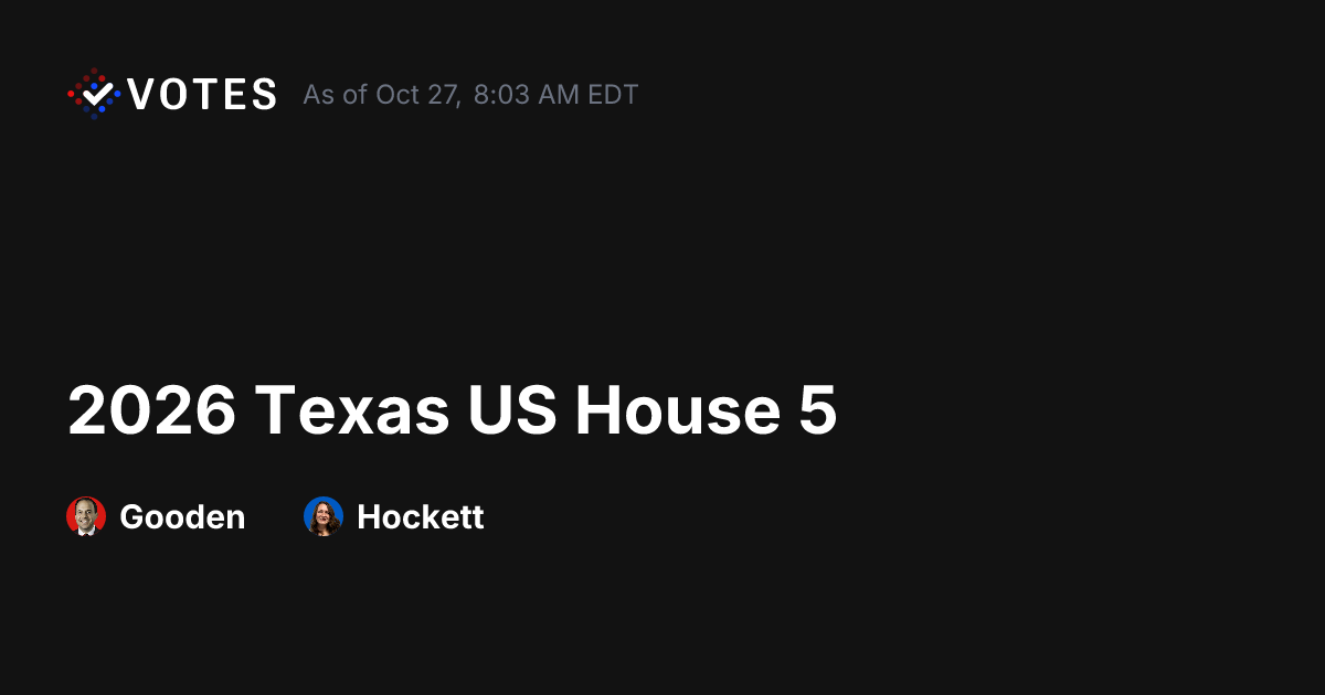 2026 Texas US House 5 General Election Early Voting | DDHQ