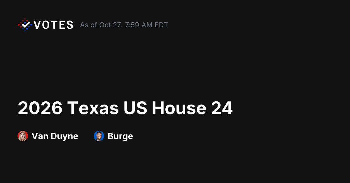 2026 Texas US House 24 General Election Early Voting | DDHQ